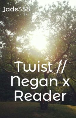 Twist // Negan x Reader cover