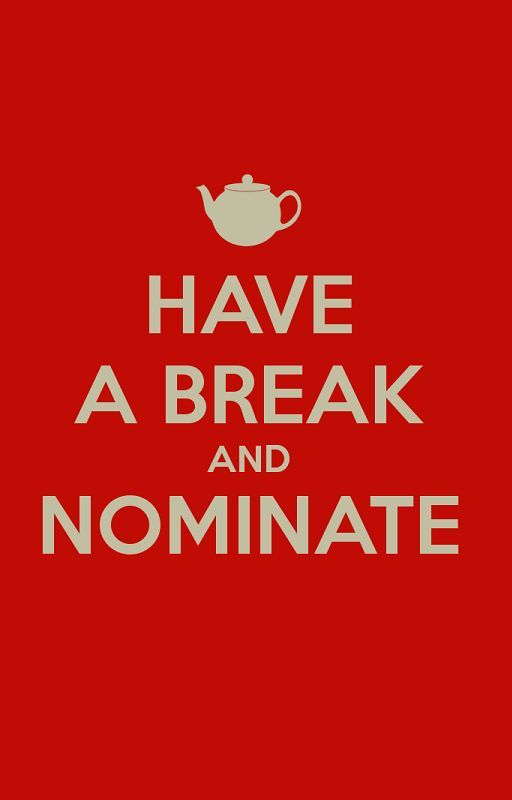 Have a Break and Nominate by 19Fluffy86