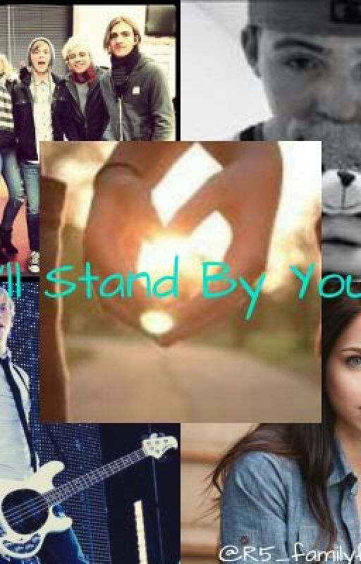 i'll stand by you (R5 fan fiction) by R5_familyforever