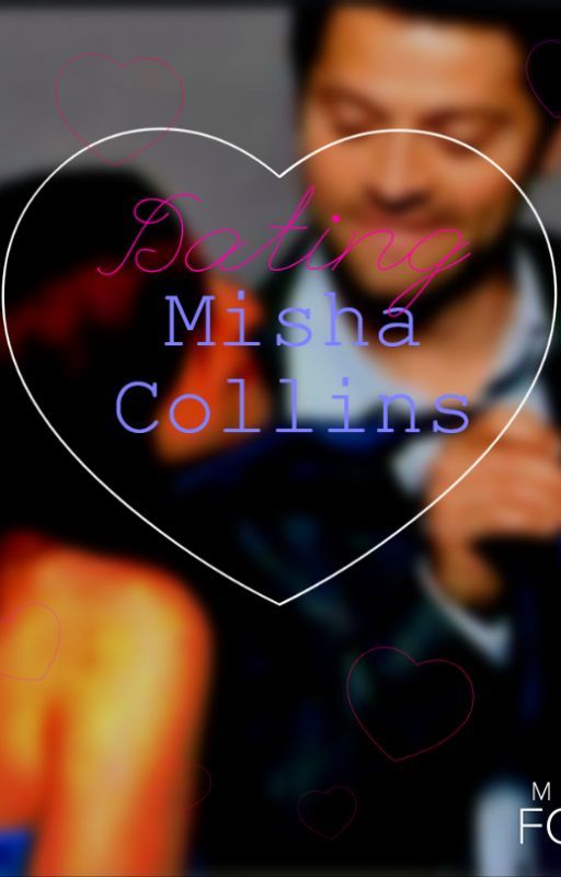 Dating Misha Collins (A Misha Collins Fan Fiction) by DeniseRei8