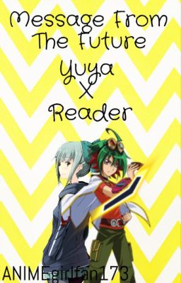 『Message From The Future』| Yuya X Reader | FanFiction cover