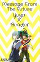 『Message From The Future』| Yuya X Reader | FanFiction by ANIMEgirlfan173