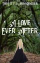 A Love Ever After by ThelittleMissReader