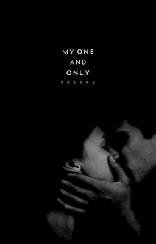 My One and Only | COMPLETED by esssea