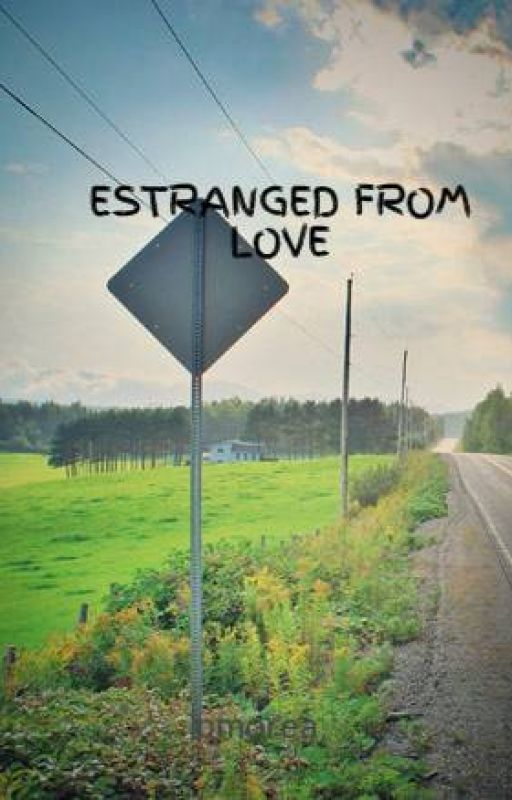 ESTRANGED FROM LOVE by pmorea