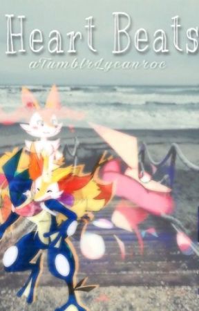 Heart Beats { Pokémon Fanfic } by cloudyypages