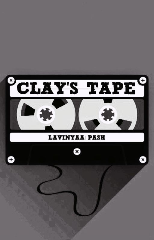 CLAY'S TAPE by FicuswithSuperpowers