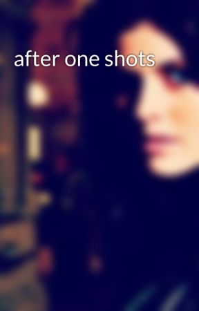 after one shots by afterlillian