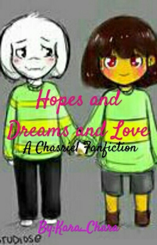 Hopes and Dreams and Love (Chasriel)  by Kara_Chara