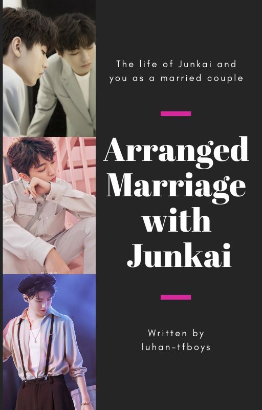 ✔️ Arranged Marriage with Junkai [Completed] by luhan-tfboys