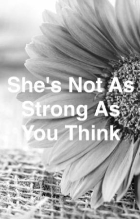 She's Not As Strong As You Think by Abbz1nonly