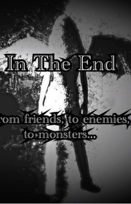 In The End [#Wattys2017] by xX_DJ_Gamer_Xx