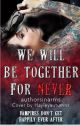 We Will Be Together For Never by authorsinarms