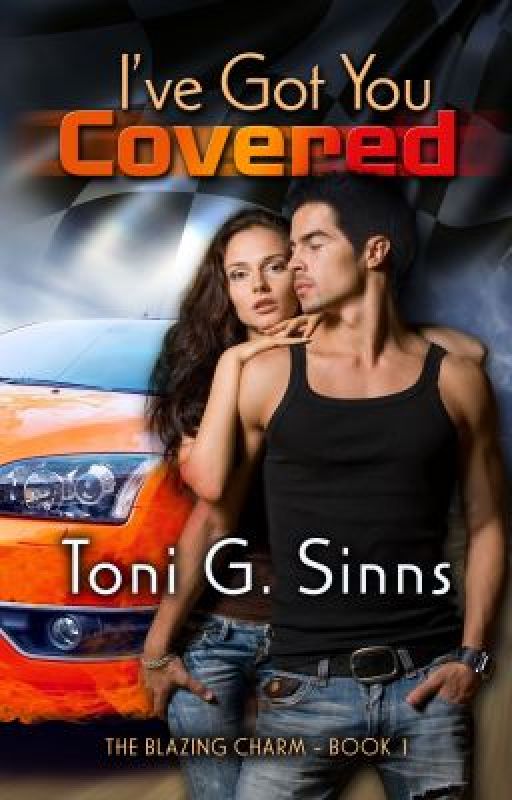 I've Got You Covered (Book 1 of the Blazing Charm series) Chp 1-3 by ToniGraceSinns