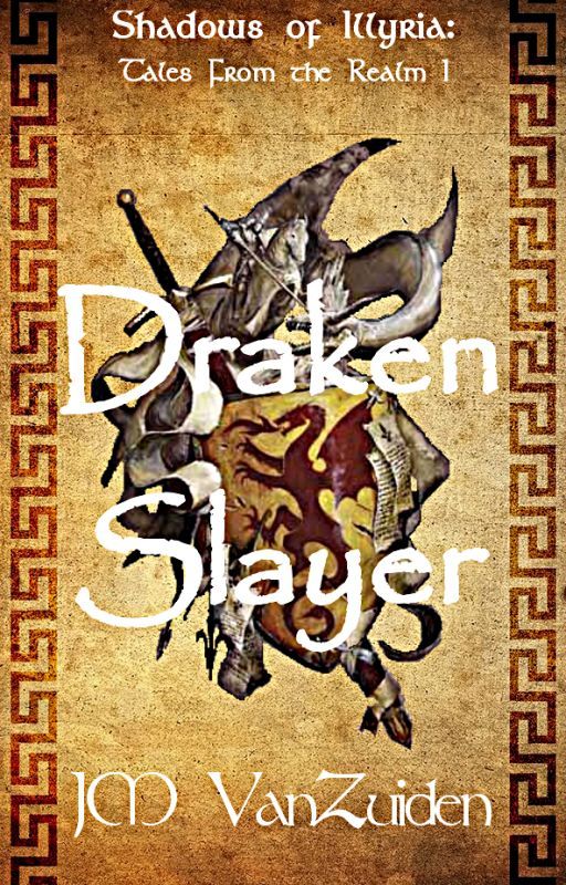 Draken Slayer (Shadows of Illyria: Tales from the Realm) by JM_VanZuiden