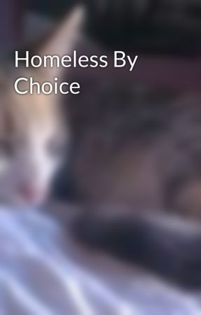 Homeless By Choice by GamerGirl54