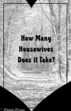 How Many Housewives does it Take? by Devii510