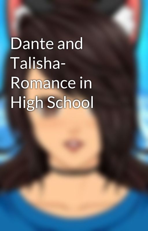 Dante and Talisha- Romance in High School by Funnycatz0131-2