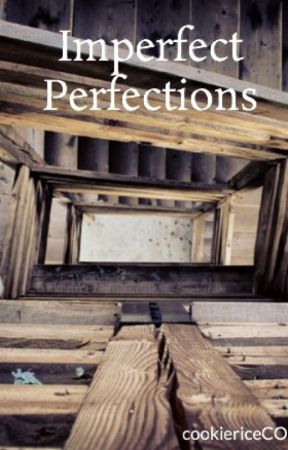 Imperfect Perfections by cookiericeCO