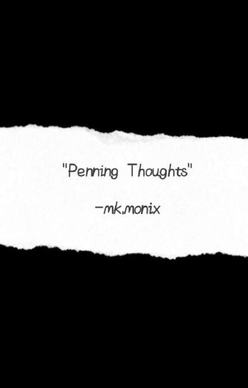 Penning Thoughts by Mkmonix