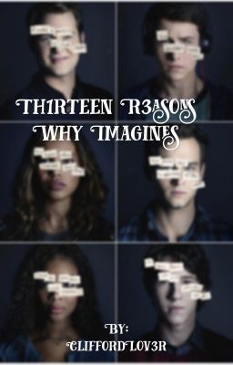 13 Reasons Why Imagines | #Wattys2018  cover