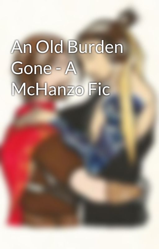 An Old Burden Gone - A McHanzo Fic  by CelticWarriorMoon