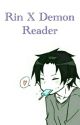 Rin x Demon Reader by PrincessGalaxy8