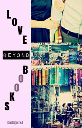 Love Beyond Books [Short Story] by KingDxQueenJ