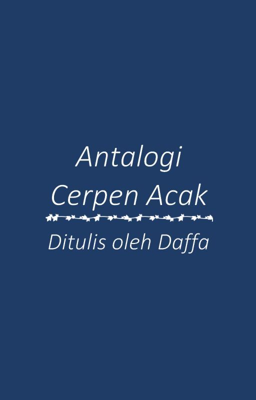 Antalogi Cerpen Acak by Himenekochan