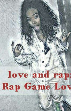 Love and Rap: Rap Game Love [Completed] by dontgiveacrap1000