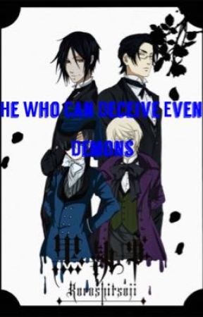 He Who Can Deceive Even Demons (Black Butler x FTM reader) by elliotbyrne