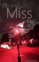 Do You Miss Me? (Gerard Way x Reader) by LostPotato_