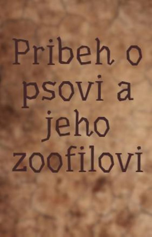 Pribeh o psovi a jeho zoofilovi by UniqueShaman02