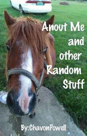 About Me And Other Random Stuff by ChavonPowell