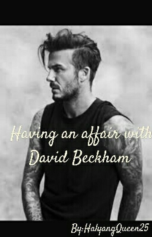 Having an affair with David Beckham by rainlover25