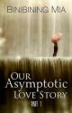 Our Asymptotic Love Story (Published by Bookware Publishing) by UndeniablyGorgeous