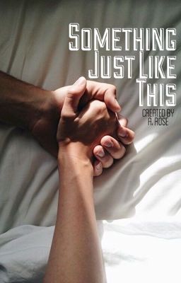 Something Just Like This || Bellarke AU cover