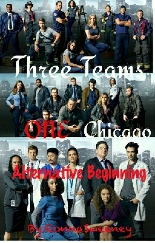 Three Teams, ONE Chicago Alternative Beginning  Chicago Fire by RonnaSweeney51317