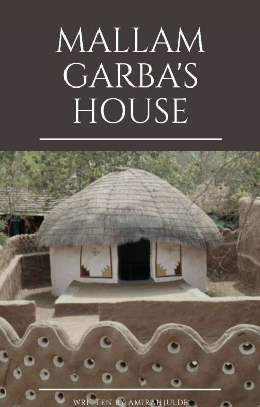 Mallam Garba's House  by AmirahJulde