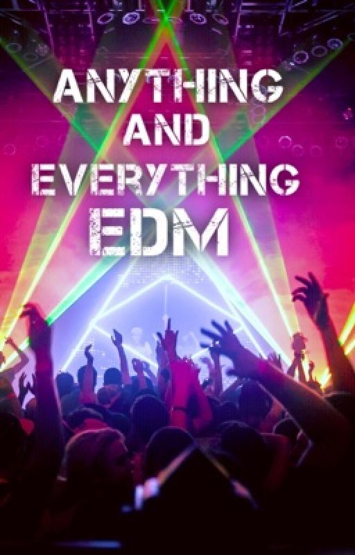 Anything and Everything EDM by Gld_Skyy