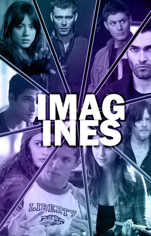 Imagines [Book One] by thatpunkmaximoff