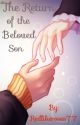 The Return of the Beloved Son by Redlikeroses77