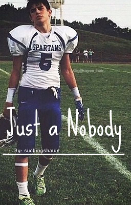 Just a Nobody (Hayes Grier FanFic) by Suckingshawn