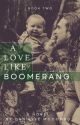 A Love Like Boomerang *EDITING* by ImagineBlackBlues