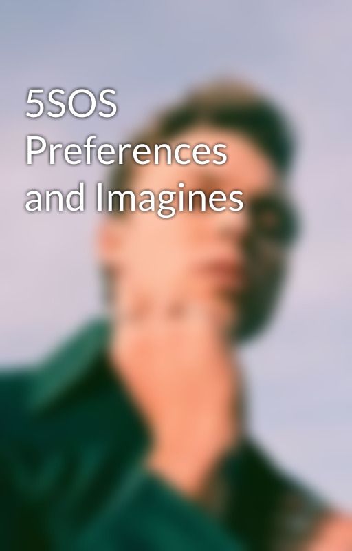 5SOS Preferences and Imagines by Kissmekissme-ashton