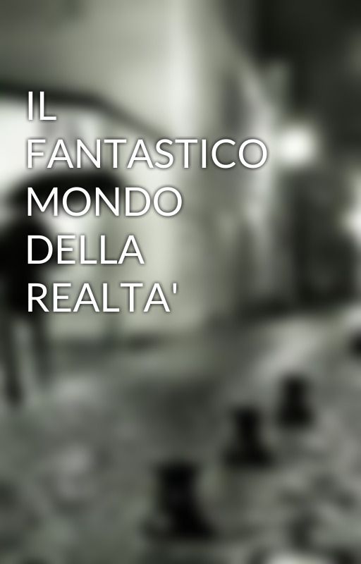 IL FANTASTICO MONDO DELLA REALTA' by MatteoImparato