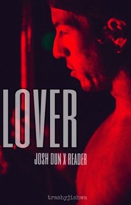 lover // josh dun x reader { COMPLETED } cover