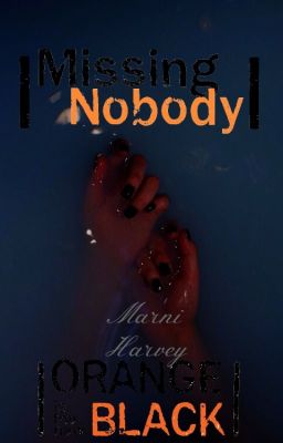 Missing Nobody 〰️ (OITNB) [Finished] cover