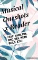 || Musical Oneshots! || X Reader || by Hamil_Trash33