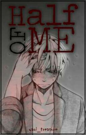 Half of Me by Yaoi_Treasure